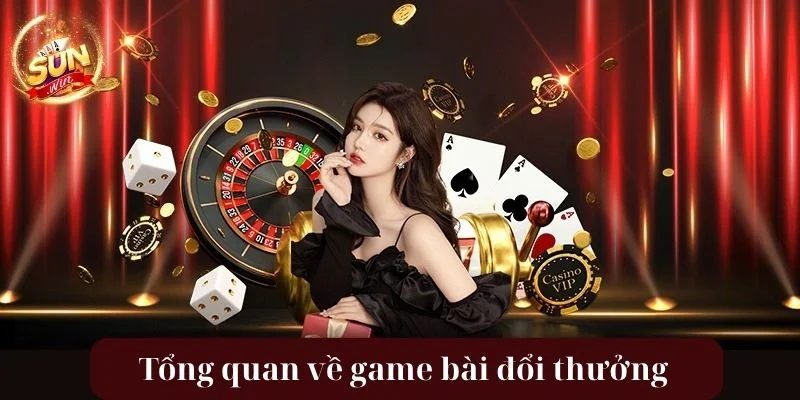 Lược qua vài nét cơ bản về game bài đổi thưởng Sunwin.